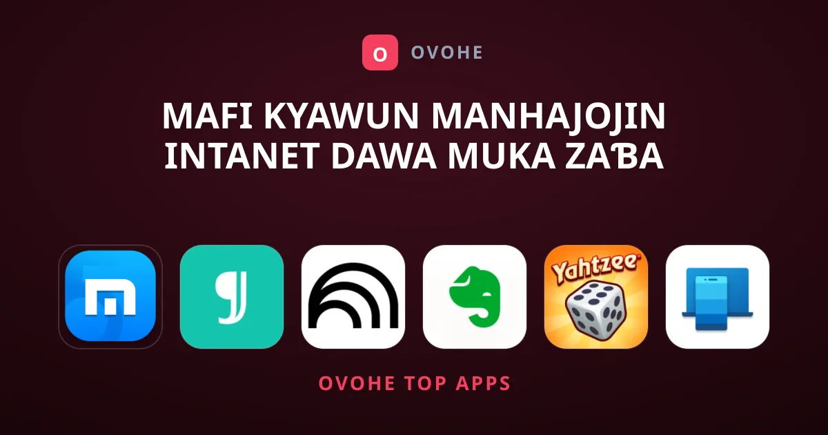 Mafi Kyawun Manhajojin Intanet Dawa Muka Zaɓa Yanzu